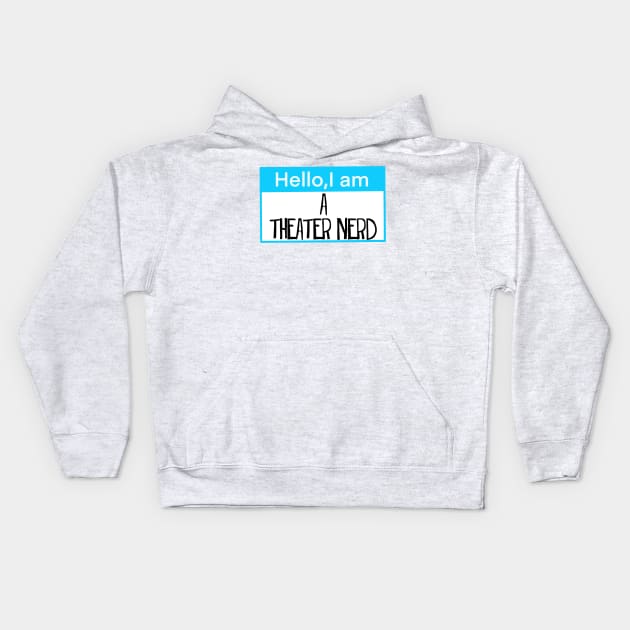 Hello, I am a theater nerd Kids Hoodie by Shus-arts